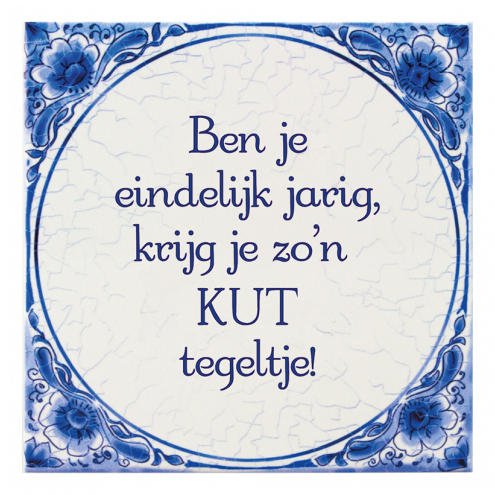 Delfts blauw tegeltje ben ik eindelijk...